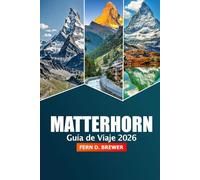 Matterhorn Guía de viaje 2026: Explora el majestuoso pico de Suiza, su destino principal, aventura, rutas panorámicas, consejos de esquí y estaciones alpinas para una experiencia montañosa
