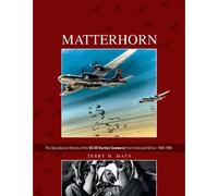 Matterhorn--The Operational History Of The Us Xx Bomber Command From India And China