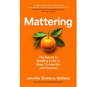Mattering: The Secret to a Life of Deep Connection and Purpose - Jennifer Breheny Wallace - William Collins - ebook (ePub) - Livre