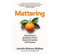 Mattering The Secret to Building a Life of Deep Connection and Purpose - Jennifer Breheny Wallace - William Collins - ebook (ePub) - Livre