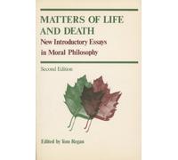 Matters of Life and Death: New Introductory Essays in Moral Philosophy by Tom L. Beauchamp (1986-05-03)