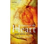 Matters Of The Heart: History, Medicine, And Emotion