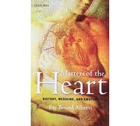 Matters of the Heart: History, Medicine, and Emotion NEUF