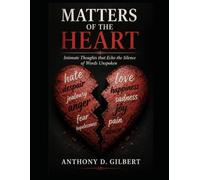 Matters of the Heart: Intimate Thoughts that Echo the Silence of Words Unspoken
