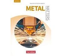 Matters Technik B1 - Metal Matters - Englisch Für Metallberufe