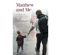 Matthew and Me: A Primer for Those Who Want to Follow Jesus