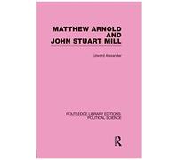 Matthew Arnold And John Stuart Mill (Routledge Library Editions