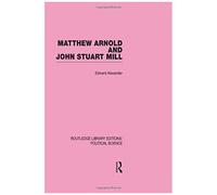 Matthew Arnold And John Stuart Mill (Routledge Library Editions: Political Science Volume 15)