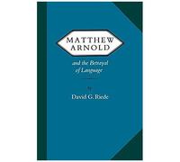 Matthew Arnold And The Betrayal Of Language