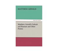Matthew Arnold's Sohrab And Rustum And Other Poems