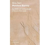 Matthew Barney: De "River of Fundament" à l'oeuvre d'art totale