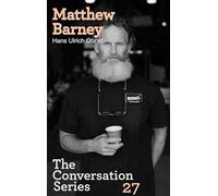 Matthew Barney : The Conversation Series vol. 27 by Hans Ulrich Obrist /anglais