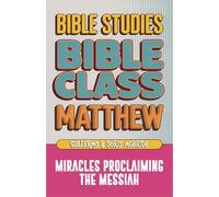 Matthew: Bible Class - Miracles Proclaming the Messiah