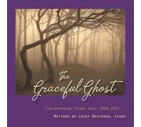 Matthew De Lacey Davidson - The Graceful Ghost: Contemporary Piano Rags 1960-2021