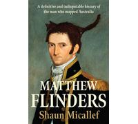 Matthew Flinders A definitive and indisputable history of the man who mapped Australia - Shaun Micallef - Affirm Press - ebook (ePub) - Livre