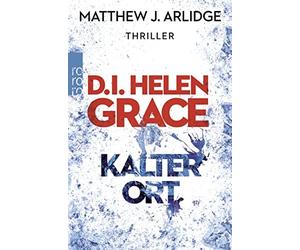 Matthew J. Arli D.I. Helen Grace: Kalter Ort: Thriller (Ein Fall für He (Poche)