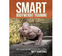 Matthew J Schifferle Smart Bodyweight Training (Poche)