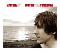 Matthew Jay - Further Than Tomorrow [Import]