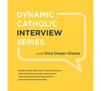Matthew Kelly - Dynamic Catholic Interview Series with Dina Dwyer-Owens
