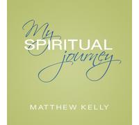 Matthew Kelly - My Spiritual Journey