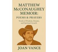 Matthew McConaughey Memoir: Poems & Prayers - Words of Wisdom, Dreams, and Spiritual Growth