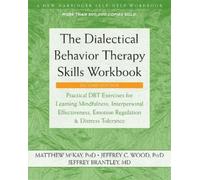 Matthew McKay Jeffrey C. W The Dialectical Behavior Therapy Skills Workb (Poche)