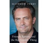 Matthew Perry Friends, Lovers, and the Big Terrible Thing (Poche)