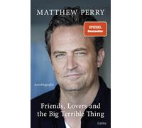 Matthew Perry – Friends, Lovers and the Big Terrible Thing – Relié