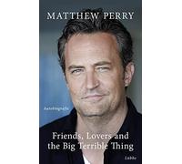 Matthew Perry N Friends, Lovers and the Big Terrible Thing: Die Autobiog (Relié)