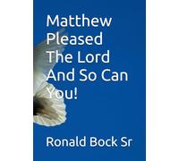 Matthew Pleased The Lord And So Can You!