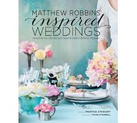 Matthew Robbins' Inspired Weddings: Designing Your Big Day With Favorite Objects & Family Treasures