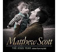 Matthew Scott - The Jesus Year (a Letter from My Dad) [Import]