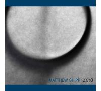 MATTHEW SHIPP - ZERO 2 CD JAZZ NEUF