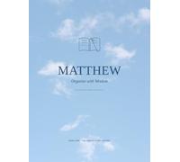 Matthew: The Organizer: Organize with Wisdom: A Christian Whole-Life Guide to Establishment, Stewardship and Order