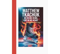 MATTHEW TKACHUK: Ice in his veins,fire in his heart-Biography for kids