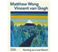 Matthew Wong - Vincent van Gogh: Painting as a Last Resort [Paperback] NEUF