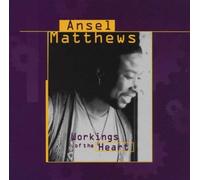 Matthews, Ansel - Workings of The Heart