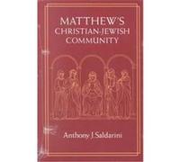 Matthew's Christian-Jewish Community, Chicago Studies in the History of Judaism Series Anthony J. Saldarini (Auteur)
