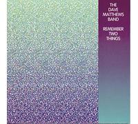 Matthews, Dave -Band- - Remember Two Things
