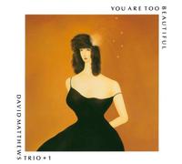 MATTHEWS,DAVID TRIO - You Are Too Beautiful (Remastered)
