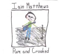Matthews, Iain - Pure & Crooked
