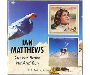 Matthews, Ian - Go for Broke / Hit and Run (2 albums sur 1 seul