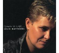 Julie Matthews - Such is Life