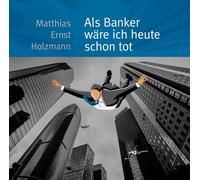 Matthias Ernst Holzmann – Als Banker wäre ich heute scho – CD