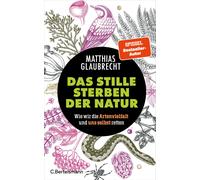 Matthias Glaubr Das stille Sterben der Natur: Wie wir die Artenvielfalt (Relié)