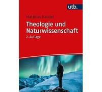 Matthias Haudel Theologie und Naturwissenschaft. Zur Überwindung von Vor (Poche)