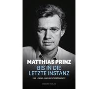 Matthias Prinz Bis in die letzte Instanz: Eine Lebens- und Rechtsgeschic (Relié)