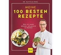 Matthias Riedl Dr. Riedl: Meine 100 besten Rezepte: Was wir essen müssen (Relié)