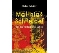 Matthias Schneider: Ein doppeldeutsches Leben