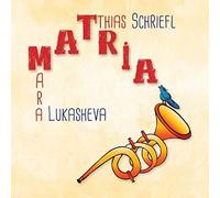 Matthias Schriefl, Tamara Lukasheva : Matria